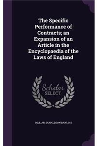 The Specific Performance of Contracts; An Expansion of an Article in the Encyclopaedia of the Laws of England