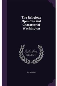 The Religious Opinions and Character of Washington