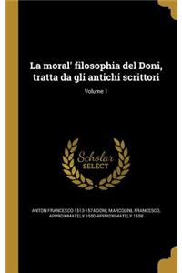 moral' filosophia del Doni, tratta da gli antichi scrittori; Volume 1