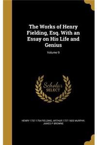 The Works of Henry Fielding, Esq. With an Essay on His Life and Genius; Volume 9
