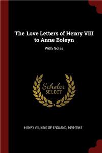 The Love Letters of Henry VIII to Anne Boleyn