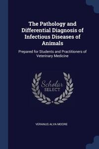 Pathology and Differential Diagnosis of Infectious Diseases of Animals