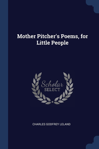 MOTHER PITCHER'S POEMS, FOR LITTLE PEOPL