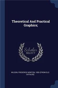 Theoretical And Practical Graphics;