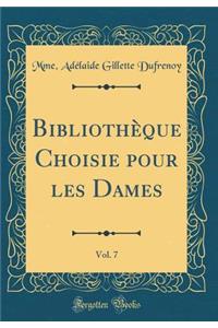 Bibliothèque Choisie Pour Les Dames, Vol. 7 (Classic Reprint)