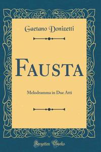 Fausta: Melodramma in Due Atti (Classic Reprint)