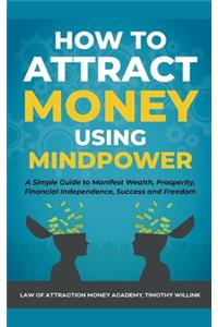 How to Attract Money Using Mindpower