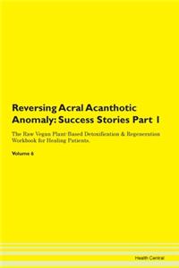 Reversing Acral Acanthotic Anomaly: Succ