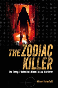 Zodiac Killer: The Story of America's Most Elusive Murderer