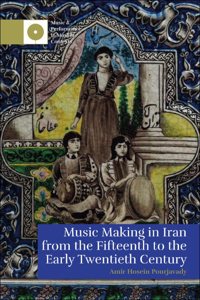 Music Making in Iran from the 15th to the Early 20th Century
