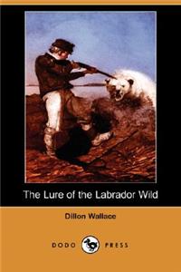 The Lure of the Labrador Wild (Dodo Press)
