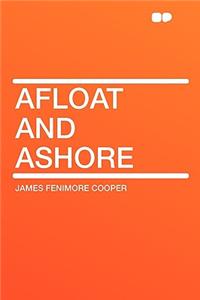 Afloat and Ashore