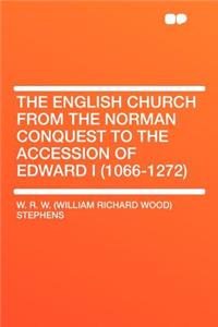 The English Church from the Norman Conquest to the Accession of Edward I (1066-1272)