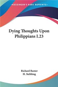 Dying Thoughts Upon Philippians I.23