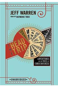 Head Trip: Adventures on the Wheel of Consciousness