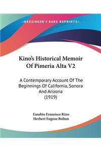 Kino's Historical Memoir Of Pimeria Alta V2