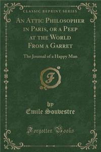 An Attic Philosopher in Paris, or a Peep at the World from a Garret