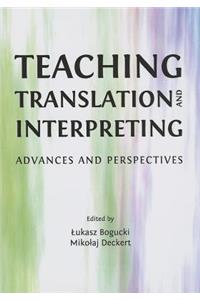 Teaching Translation and Interpreting: Advances and Perspectives