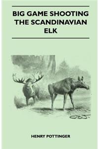 Big Game Shooting - The Scandinavian Elk