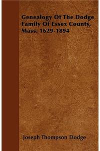 Genealogy Of The Dodge Family Of Essex County, Mass. 1629-1894