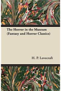 The Horror in the Museum (Fantasy and Horror Classics)