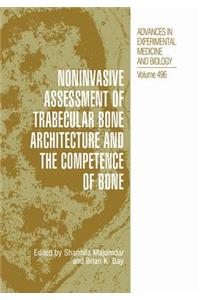 Noninvasive Assessment of Trabecular Bone Architecture and the Competence of Bone