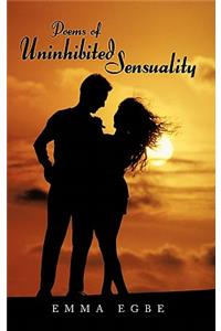 Poems of Uninhibited Sensuality