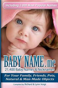 Baby Name.Me - 21,400 Baby Names & Nicknames: For Your Family, Friends, Pets, Natural & Man-Made Objects