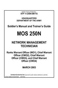 Soldier Training Publication STP 11-250N-SM-TG Soldier's Manual and Trainer's Guide MOS 250N Network Management Technician