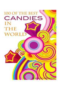 100 of the Best Candies in the World