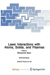 Laser Interactions with Atoms, Solids and Plasmas