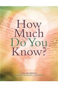 How Much Do You Know?