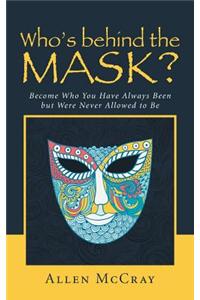 Who's Behind the Mask?