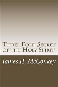 Three Fold Secret of the Holy Spirit