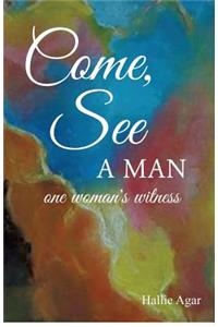 Come, See a Man