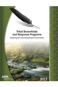 Tribal Brownfields and Response Programs: Respecting Our Land, Revitalizing Our Communities