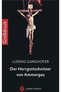 Der Herrgottschnitzer Von Ammergau. Großdruck