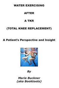 Water Exercising After A TKR (Total Knee Replacement)