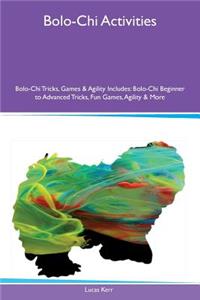 Bolo-Chi Activities Bolo-Chi Tricks, Games & Agility Includes: Bolo-Chi Beginner to Advanced Tricks, Fun Games, Agility & More