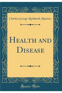 Health and Disease (Classic Reprint)