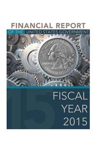 Financial Report of the United States Government to the Fiscal Year 2015