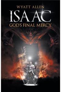 Isaac, God's Final Mercy