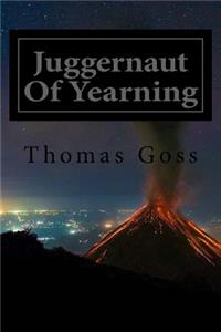 Juggernaut Of Yearning