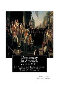 Democracy in America, By Alexis de Tocqueville, translated By Henry Reeve(9 September 1813 - 21 October 1895)VOLUME 1