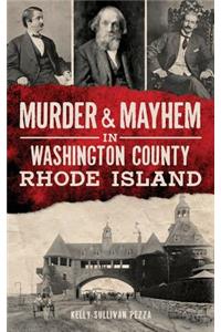Murder & Mayhem in Washington County, Rhode Island