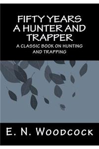 Fifty Years a Hunter and Trapper