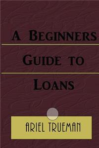Beginners Guide to Loans