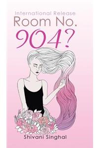 Room No. 904?