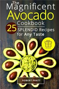 The Magnificent Avocado Cookbook