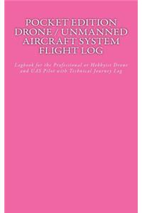 Pocket Edition Drone / Unmanned Aircraft System Flight Log